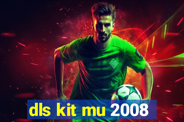 dls kit mu 2008